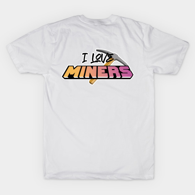 I love miners by N-DSTORE